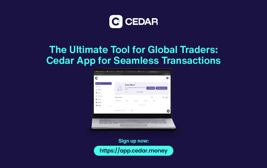 The ultimate tool for global traders: Cedar app for seamless transactions 