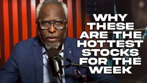 Why These Are The Hottest Stocks For The Week