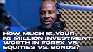 How Much Is Your N1 Million Investment Worth in Forex vs Equities vs Bonds?