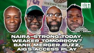 Naira Strong Today, Weaker Tomorrow? Bank Merger Buzz and AIG’s Access Play | Drinks & Mics Season 2, Episode 1
