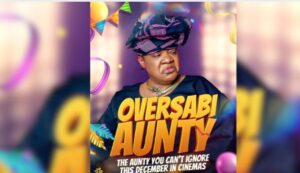 ‘Oversabi Aunty’ debuts at N100.5 Million, becomes second-highest opening 2025