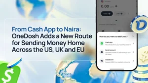 From Cash App to Naira: OneDosh Adds a New Route for Sending Money Home Across the US, UK and EU